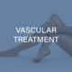 VASCULAR TREATMENT